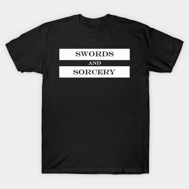 swords and sorcery T-Shirt by NotComplainingJustAsking